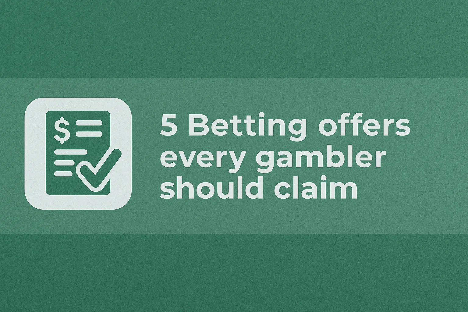 5 Betting offers every gambler should claim
