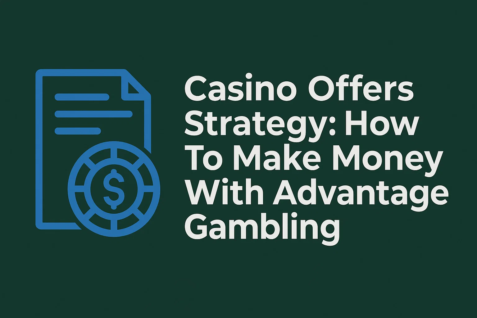 Casino Offers Strategy: How To Make Money With Advantage Gambling