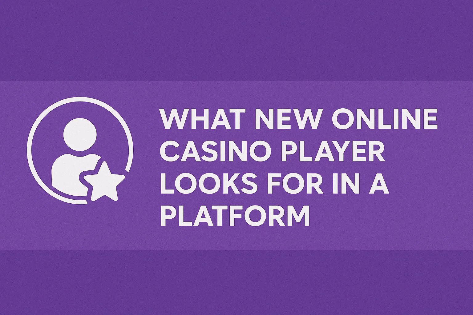 What New Online Casino Player Looks for in a Platform