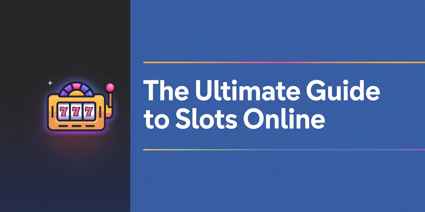 The Ultimate Guide to Slots Online